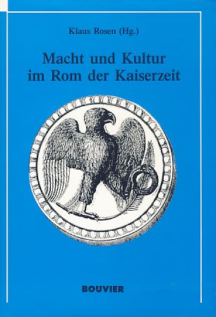 Macht und Kultur im Rom der Kaiserzeit. Studium universale, Band 16. - Rosen, Klaus (Hrsg.)