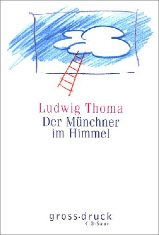 Der Münchner im Himmel. Satiren und Humoresken [Großdruck] - Thoma, Ludwig