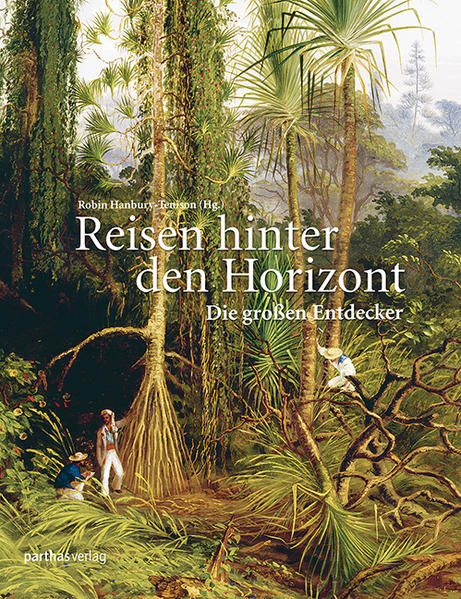 Reisen hinter den Horizont: Die großen Entdecker - Hanbury-Tenison, Robin