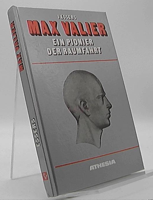Max Valier Ein Pionier der Raumfahrt - Essers, I.