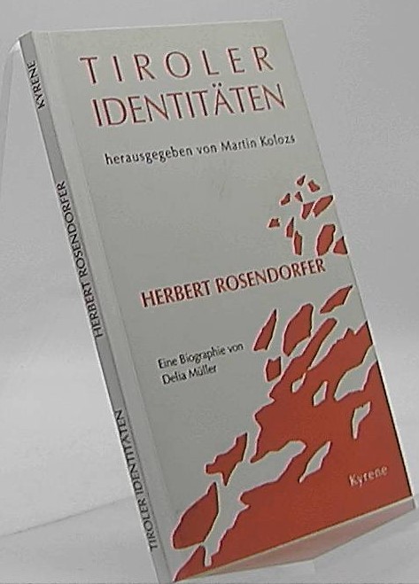 Tiroler Identitäten herausgegeben von Martin Kolozs Herbert Rosendorfer eine Biographie von Delia Müller - Kolozs, Martin