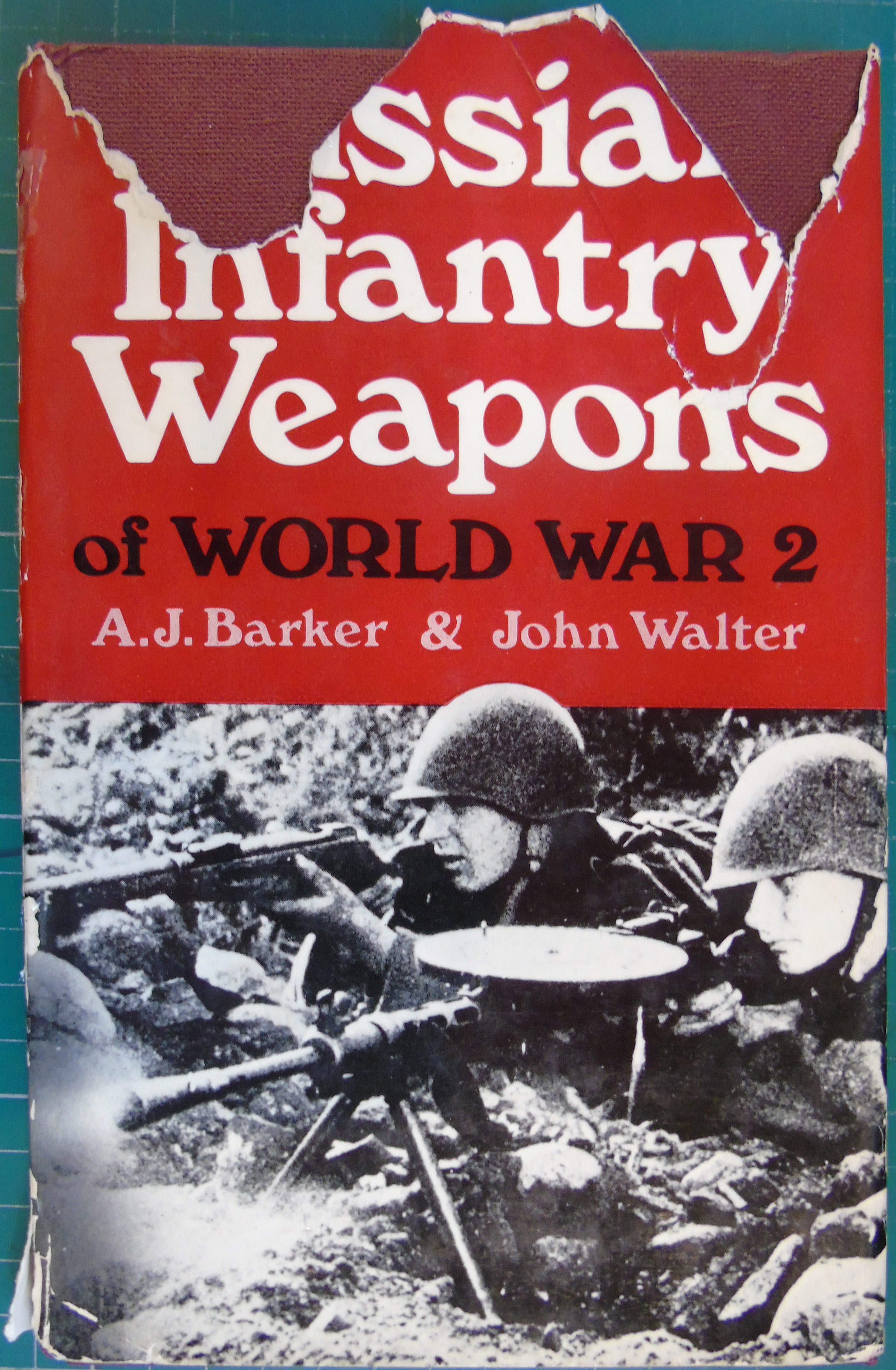 Russian infantry weapons of World War II, (Illustrated studies in twentieth century arms) - Barker, A. J