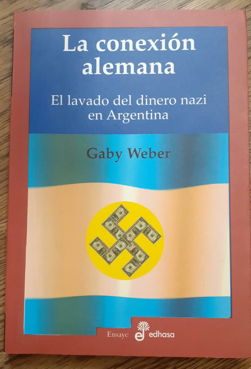 LA Conexión Alemana -El Lavado Del Dinero Nazi En Argentina - WEBER GABY