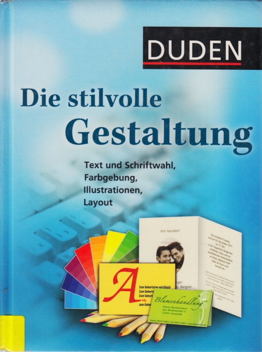 Duden ~ Die stilvolle Gestaltung - Text und Schriftwahl, Farbgebung, Illustration, Layout. - Diverse