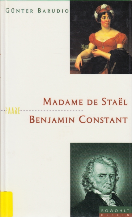 Madame de Stael und Benjamin Constant - Spiele mit dem Feuer. - Barudio, Günter