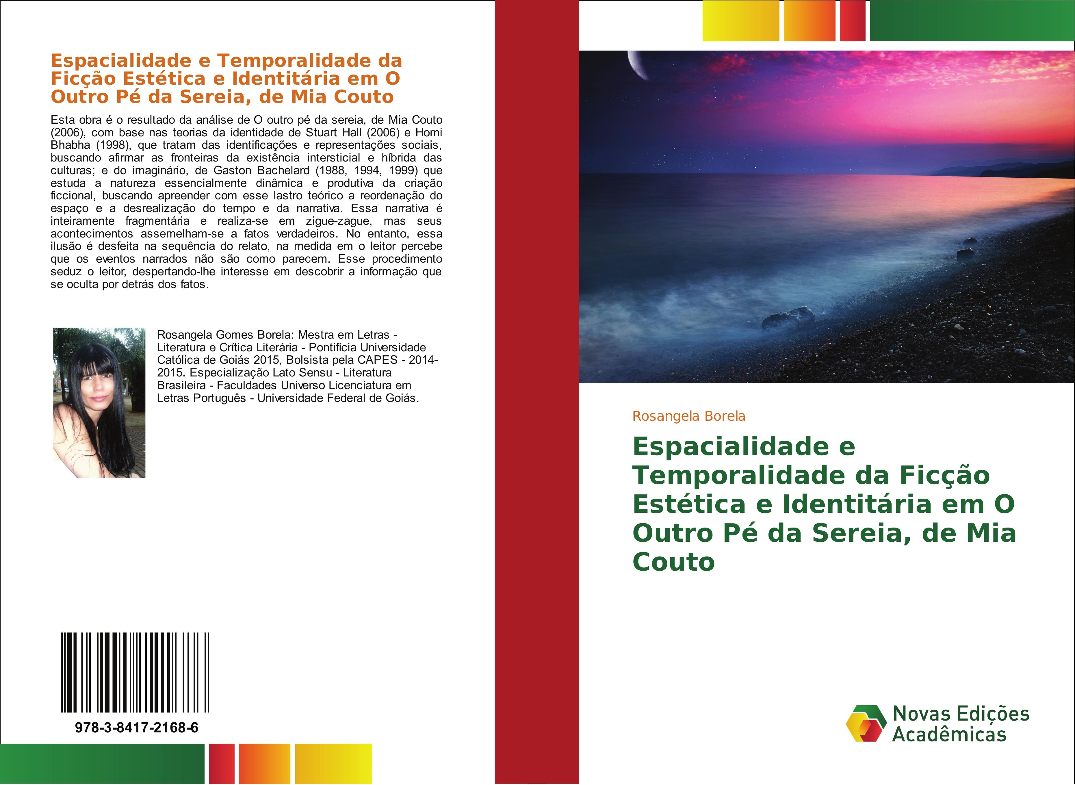 Espacialidade e Temporalidade da FicÃƒÂ§ÃƒÂ£o EstÃƒÂ©tica e IdentitÃƒÂ¡ria em O Outro PÃƒÂ© da Sereia, de Mia Couto - Borela, Rosangela