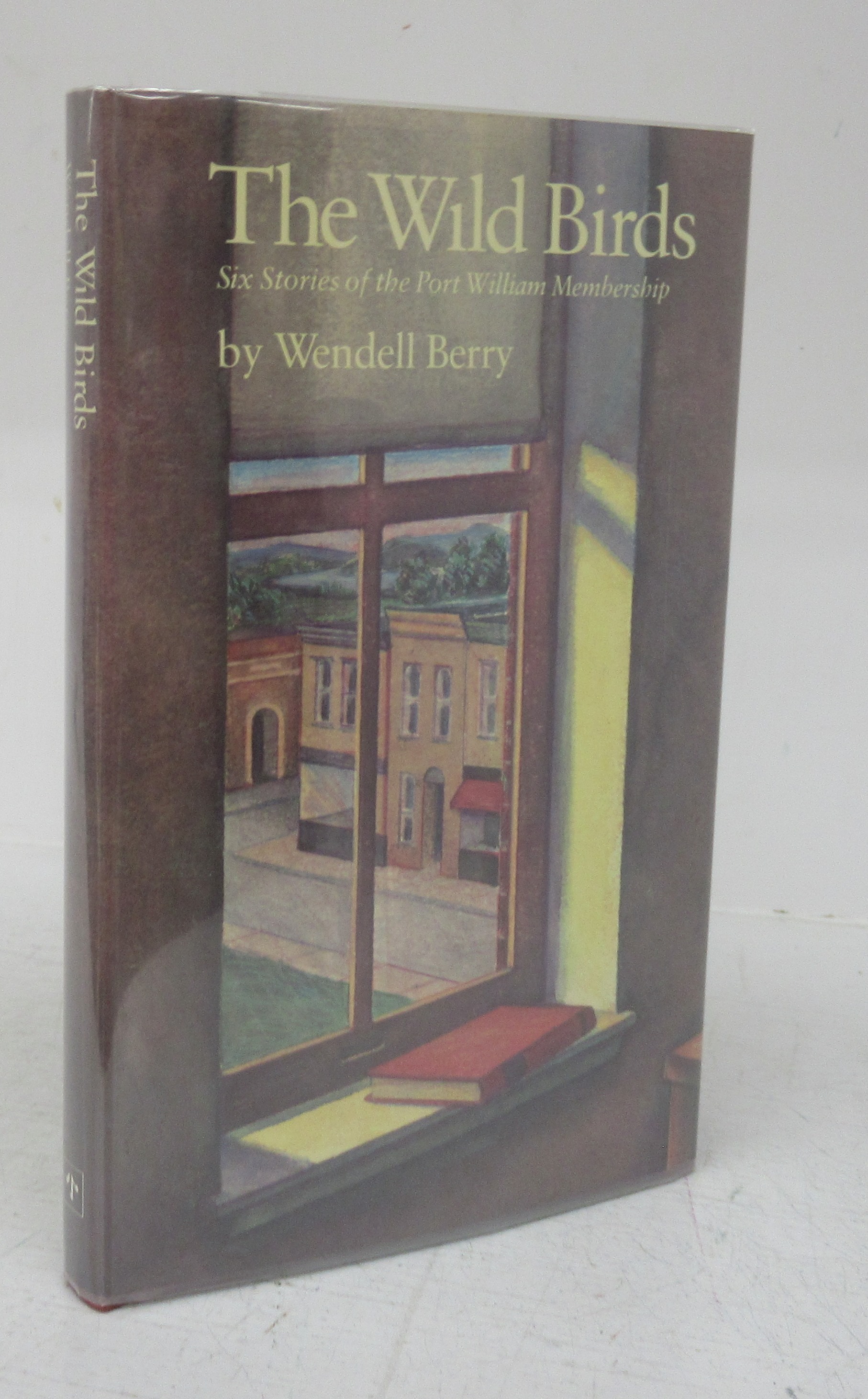 The Wild Birds: Six Stories of the Port William Membership - BERRY, Wendell