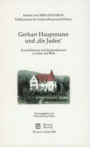 Gerhart Hauptmann und die Juden: Konstellationen und Konstruktionen in Leben und Werk (Beihefte zum Orbis Linguarum) - HAHN, HANS-JOACHIM.