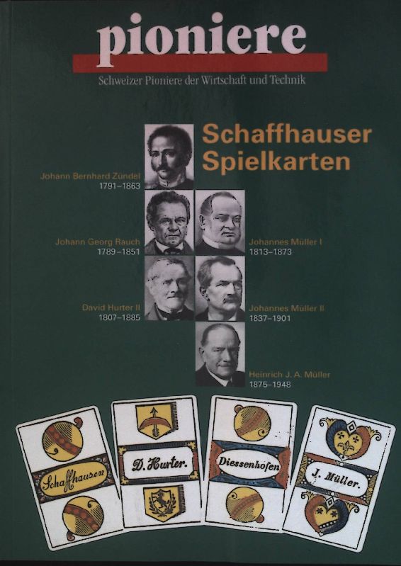 Schaffhauser Spielkarten : David Hurter I (1770 - 1844) . Schweizer Pioniere der Wirtschaft und Technik ; 80 - Ruh, Max