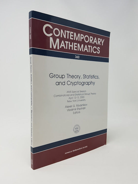 Group Theory, Statistics, and Cryptography: AMS Special Session Combinatorial and Statistical Group Theory April 12 - 13, 2003 New York University - Myasnikov, Alexei G. (ed.); Shpilrain, Vladimir (ed.)