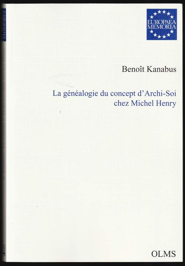 La généalogie du concept d'Archi-Soi chez Michel Henry. - Kanabus, Benoit