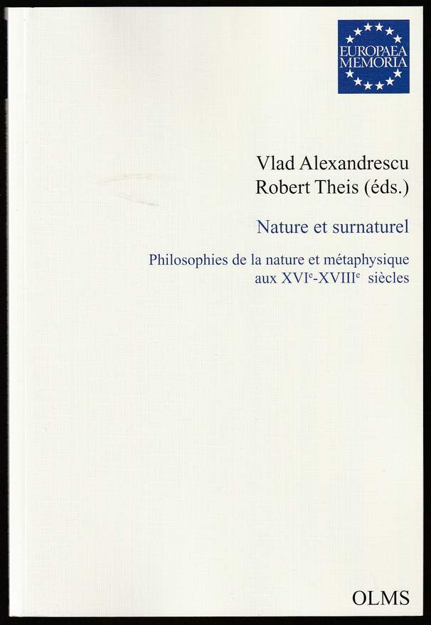 Nature et surnaturel. Philosophies de la nature et métaphysique aux XVIe-XVIIIe siècles. - Alexandrescu, Vlad u. Robert Theis (Hrsg.)