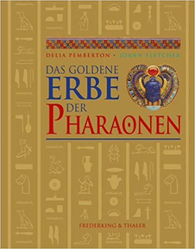 Das goldene Erbe der Pharaonen - Pemberton, Delia, Joann Fletcher und Peter Simon