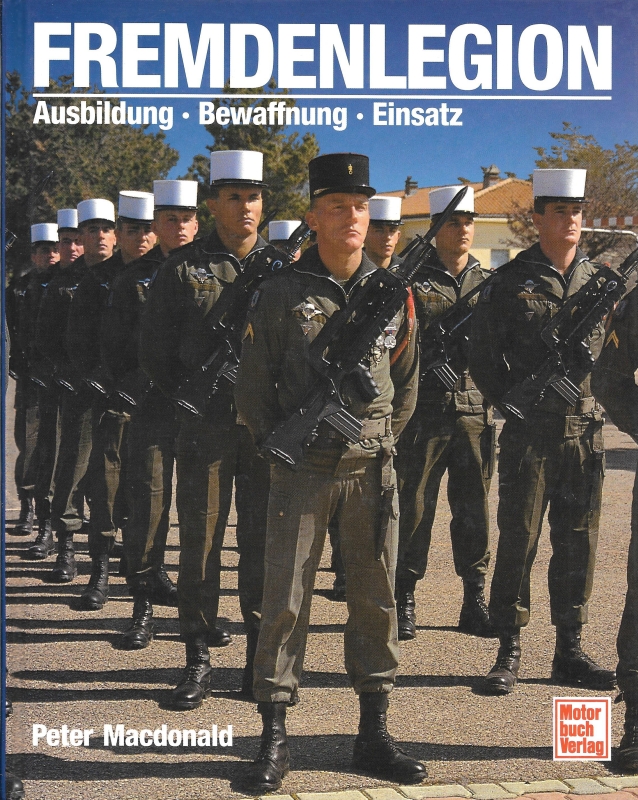 Fremdenlegion Ausbildung, Bewaffnung, Einsatz - MacDonald, Peter