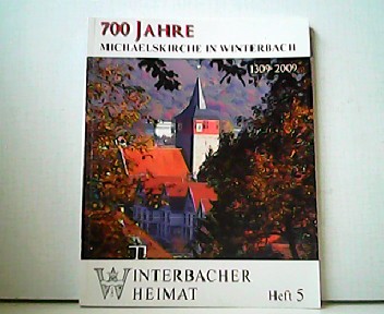 700 Jahre Michaelskirche in Winterbach 1309-2009. Winterbacher Heimat Heft 5. - Monika Krüger-Stahl