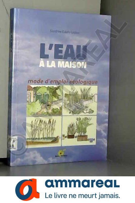 L'eau à la maison : Mode d'emploi écologique - Sandrine Cabrit-Leclerc