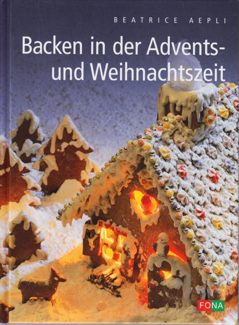 Backen in der Advents- und Weihnachtszeit. - Aepli, Beatrice