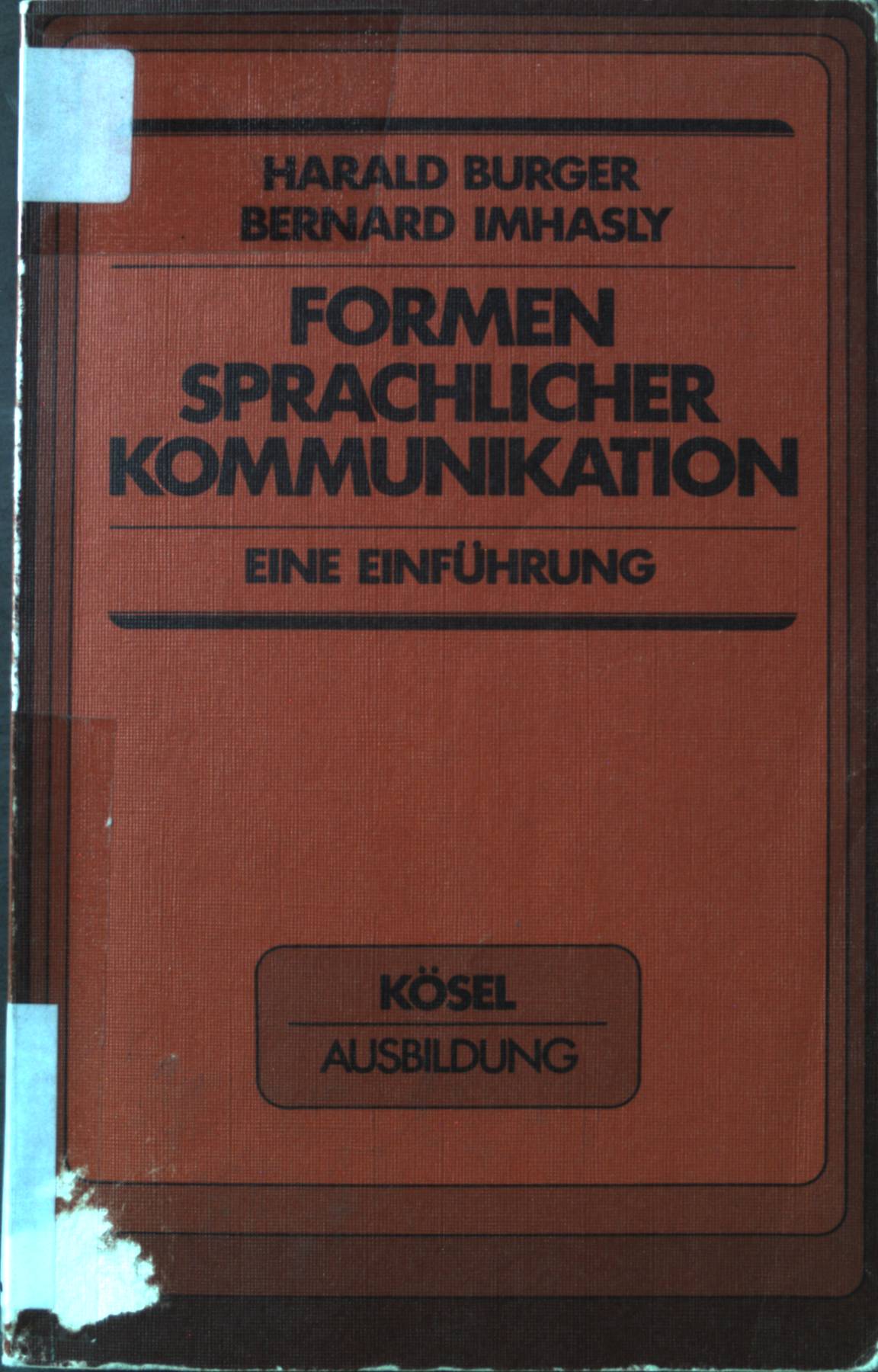 Formen sprachlicher Kommunikation: Eine Einführung. Schwerpunkte der Soziologie. - Burger, Harald und Bernard Imhasly