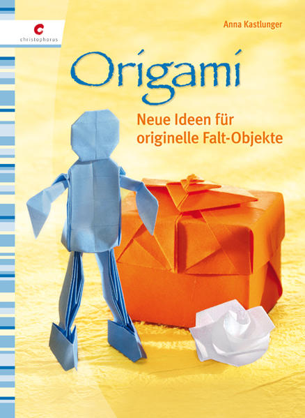 Origami: Neue Ideen für originelle Falt-Objekte - Kastlunger, Anna