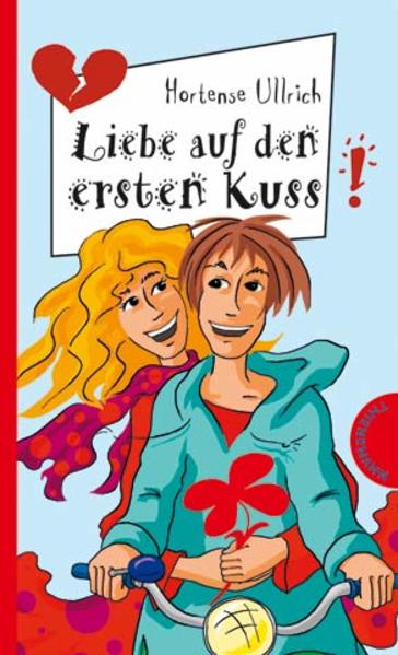 Liebe auf den ersten Kuss (Freche Mädchen ? freche Bücher!) - Ullrich, Hortense