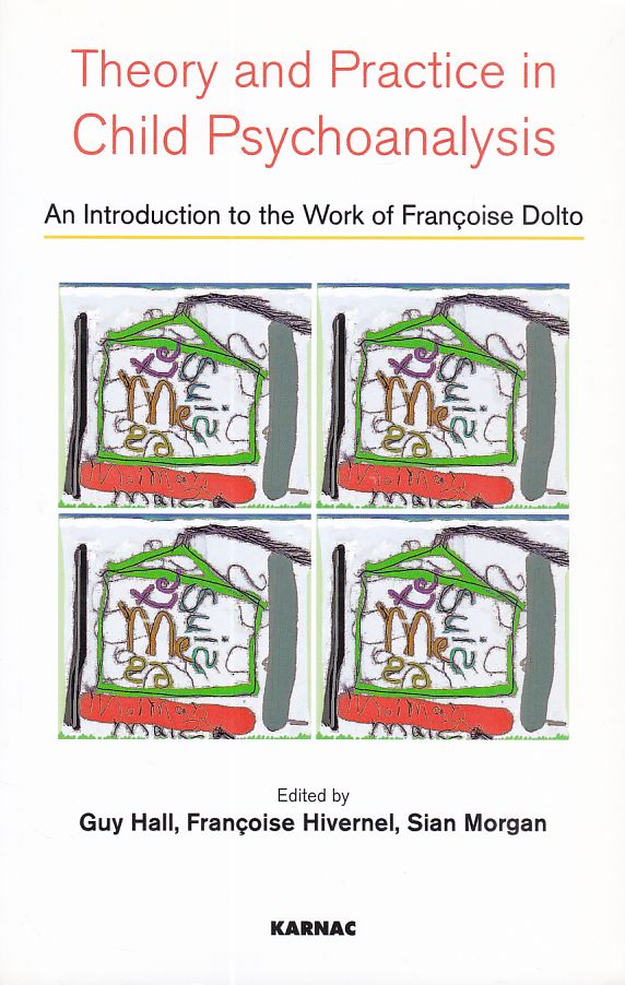Theory and Practice in Child Psychoanalysis An Introduction to the Work of Francoise Dolto - Hall, Guy, Francoise Hivernel und Sian Morgan