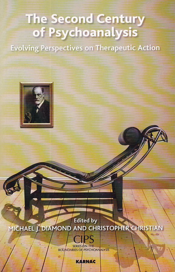 The Second Century of Psychoanalysis. Evolving Perspectives on Therapeutic Action. - Diamond, Michael J. and Christopher Christian
