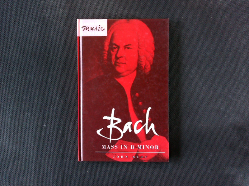 Bach: Mass in B Minor. (Cambridge Music Handbooks). - Butt, John,