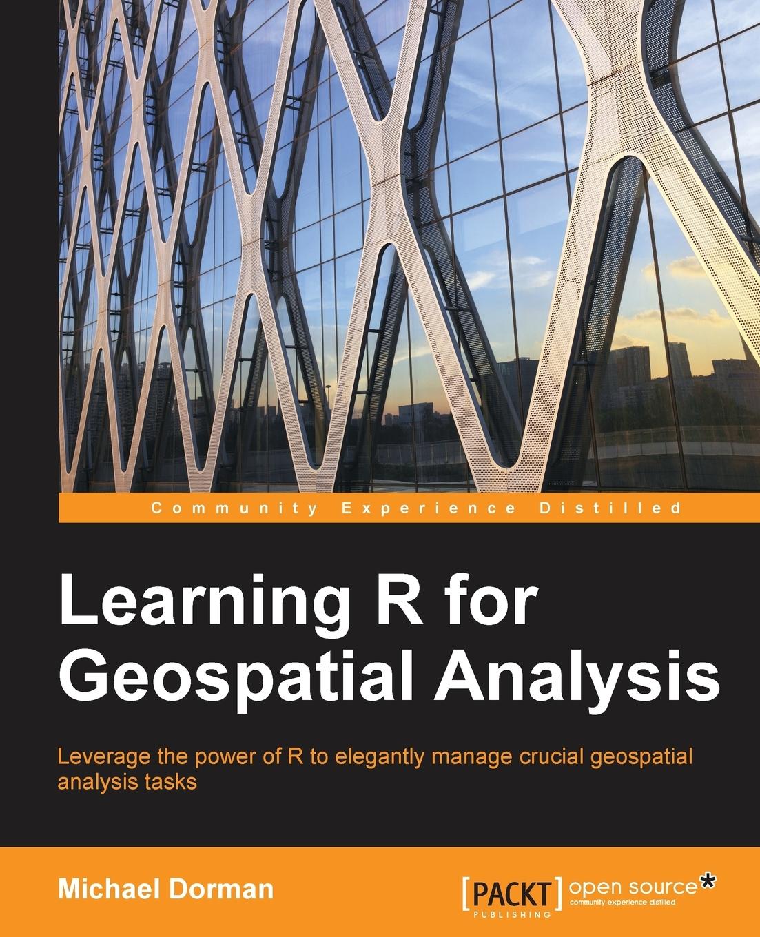 Learning R for Geospatial Analysis - Dorman, Michael