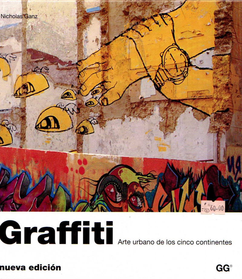 GRAFFITI. ARTE URBANO DE LOS CINCO CONTINENTES - NICHOLAS GANZ