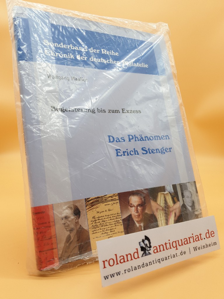 Das Phänomen Erich Stenger: Begeisterung bis zum Exzess (Chronik der deutschen Philatelie) - Maassen, Wolfgang