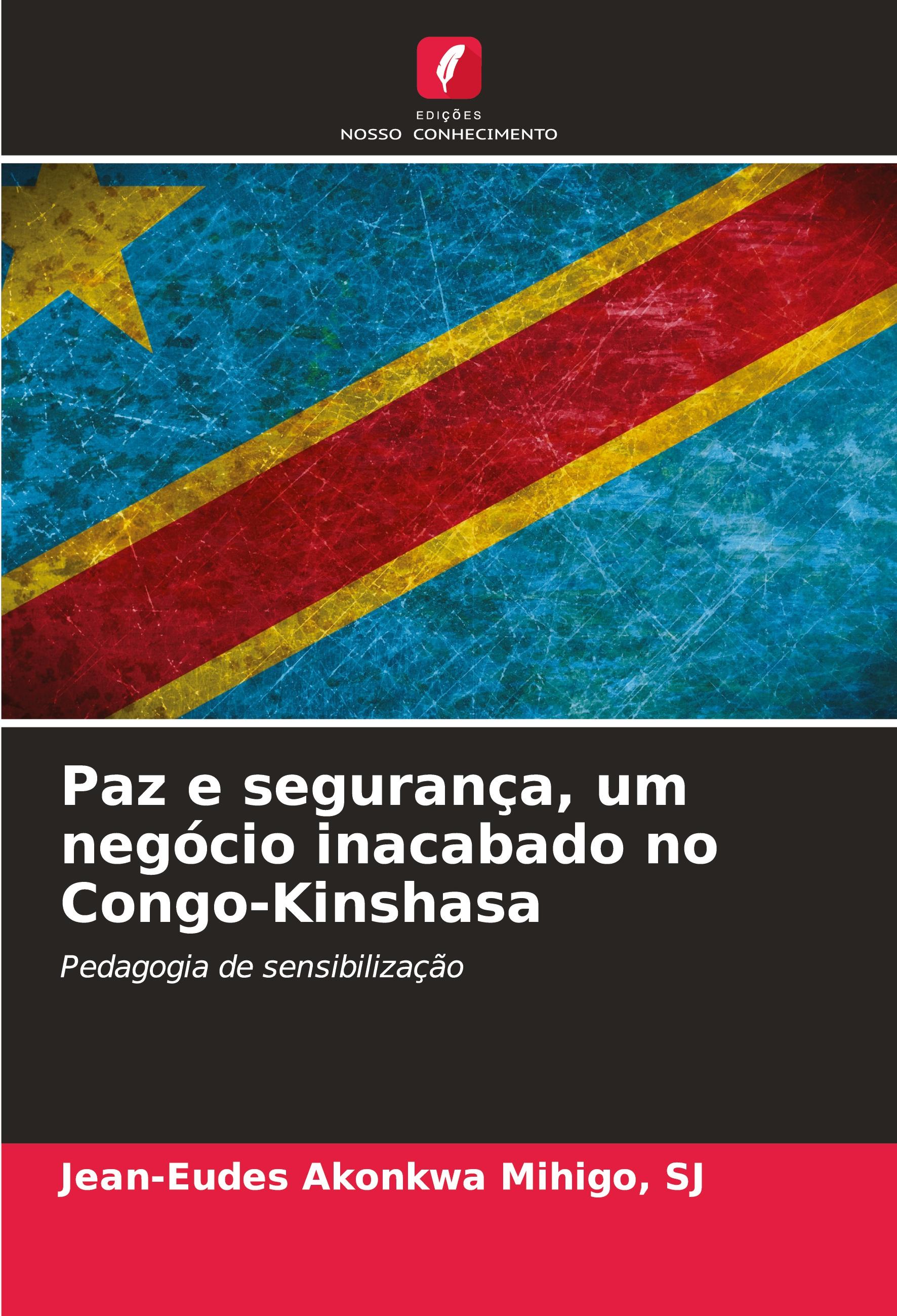 Paz e seguranÃ§a, um negÃ³cio inacabado no Congo-Kinshasa - Akonkwa Mihigo, SJ, Jean-Eudes