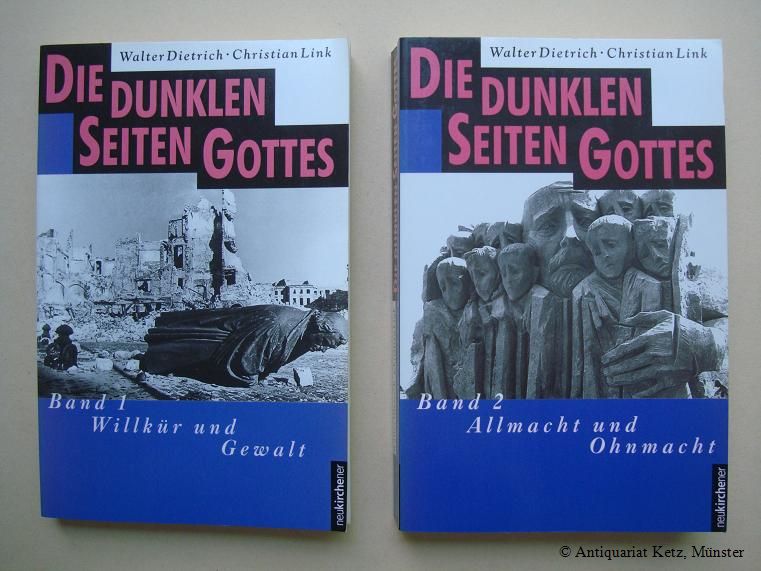 Die dunklen Seiten Gottes. 2 Bände. Band 1: Willkür und Gewalt. Band 2: Allmacht und Ohnmacht. 3. Aufl. (Bd. 1) u. 1. Aufl. (Bd. 2). - Dietrich, Walter, und Christian Link