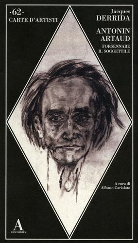 Antonin Artaud forsennare il soggettile. - Derrida,Jacques.