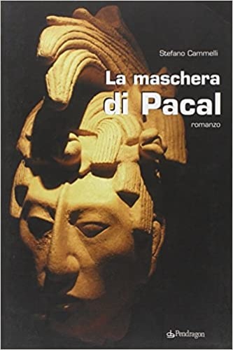 La maschera di Pacal. - Cammelli, Stefano.