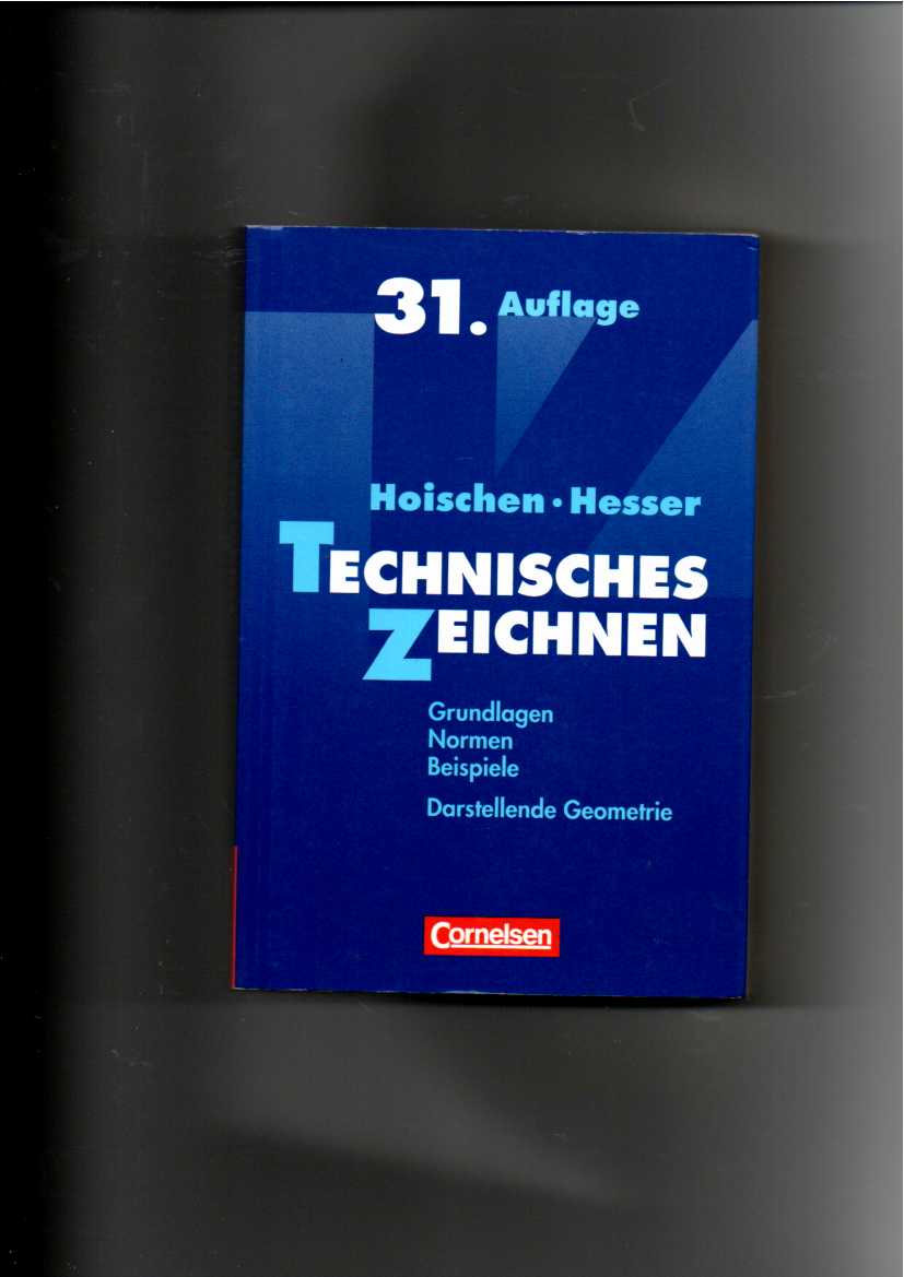 Hoischen, Hesser, Technisches Zeichnen / 31. Auflage - Hoischen, Hans und Wilfried Hesser