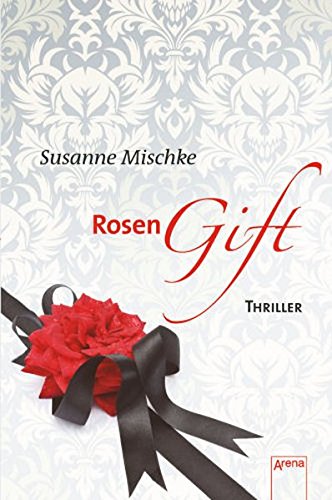 Rosengift: Thriller (Arena Thriller) - Mischke, Susanne