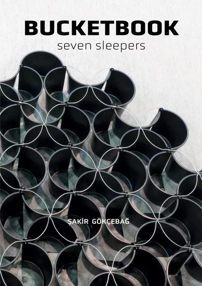 Bucketbook : Seven Sleepers - Sakir Gökcebag