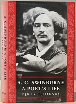 A.C. SWINBURNE. A Poet's Life. - ROOKSBY, Rikky.