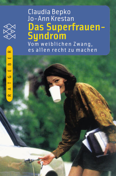 Das Superfrauen-Syndrom: Vom weiblichen Zwang, es allen recht zu machen (Fischer Ratgeber) - Bepko, Claudia und A Krestan Jo