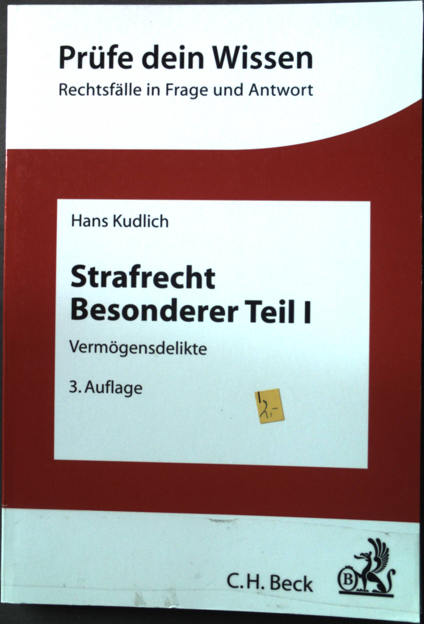 Strafrecht Besonderer Teil I: Vermögensdelikte. Prüfe dein Wissen: Rechtsfälle in Frage und Antwort. - Kudlich, Hans