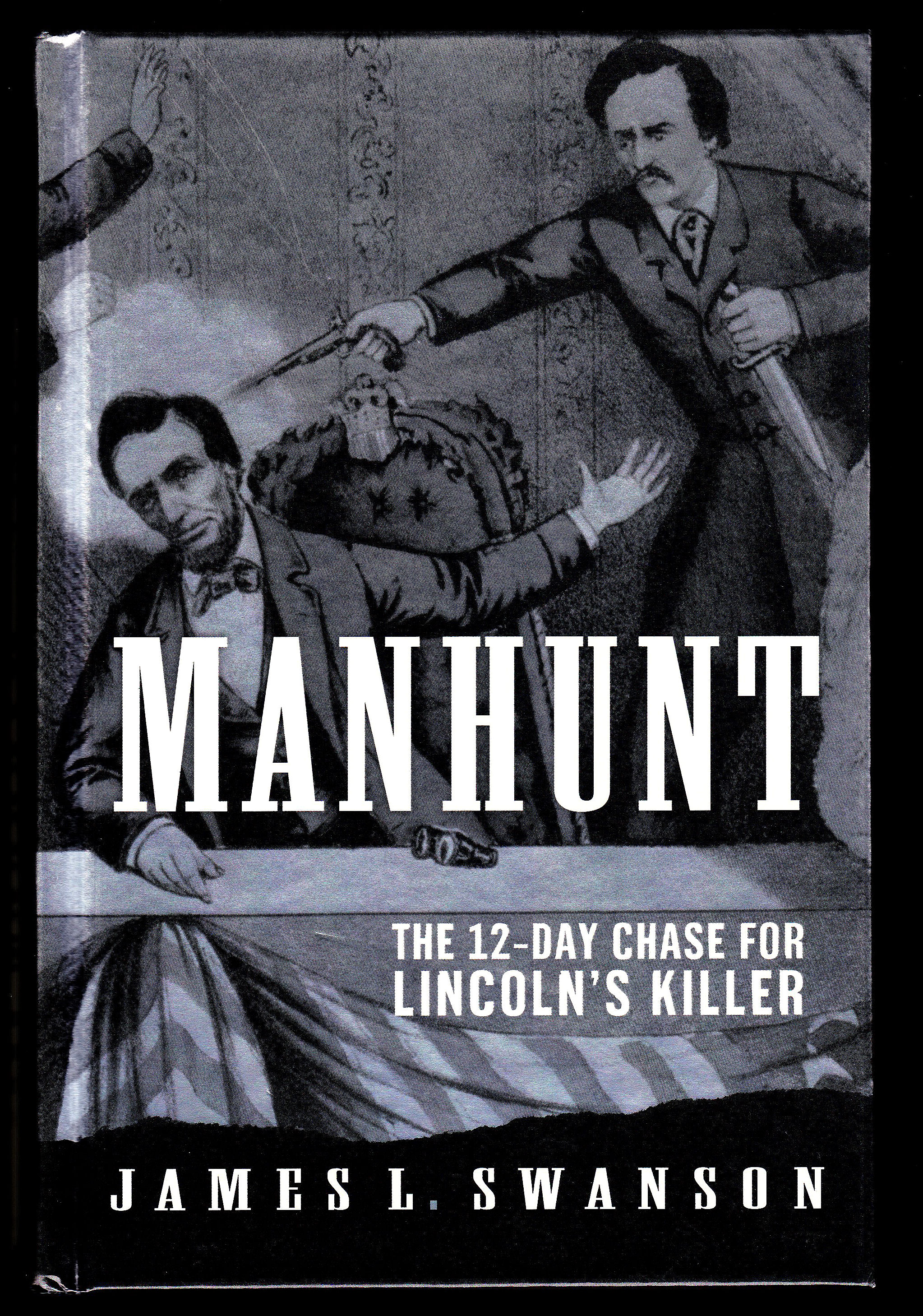 Manhunt: The 12-Day Chase for Lincoln's Killer by James L. Swanson: Very  Good Hardcover (2006) 1st Edition | Open Vault Books