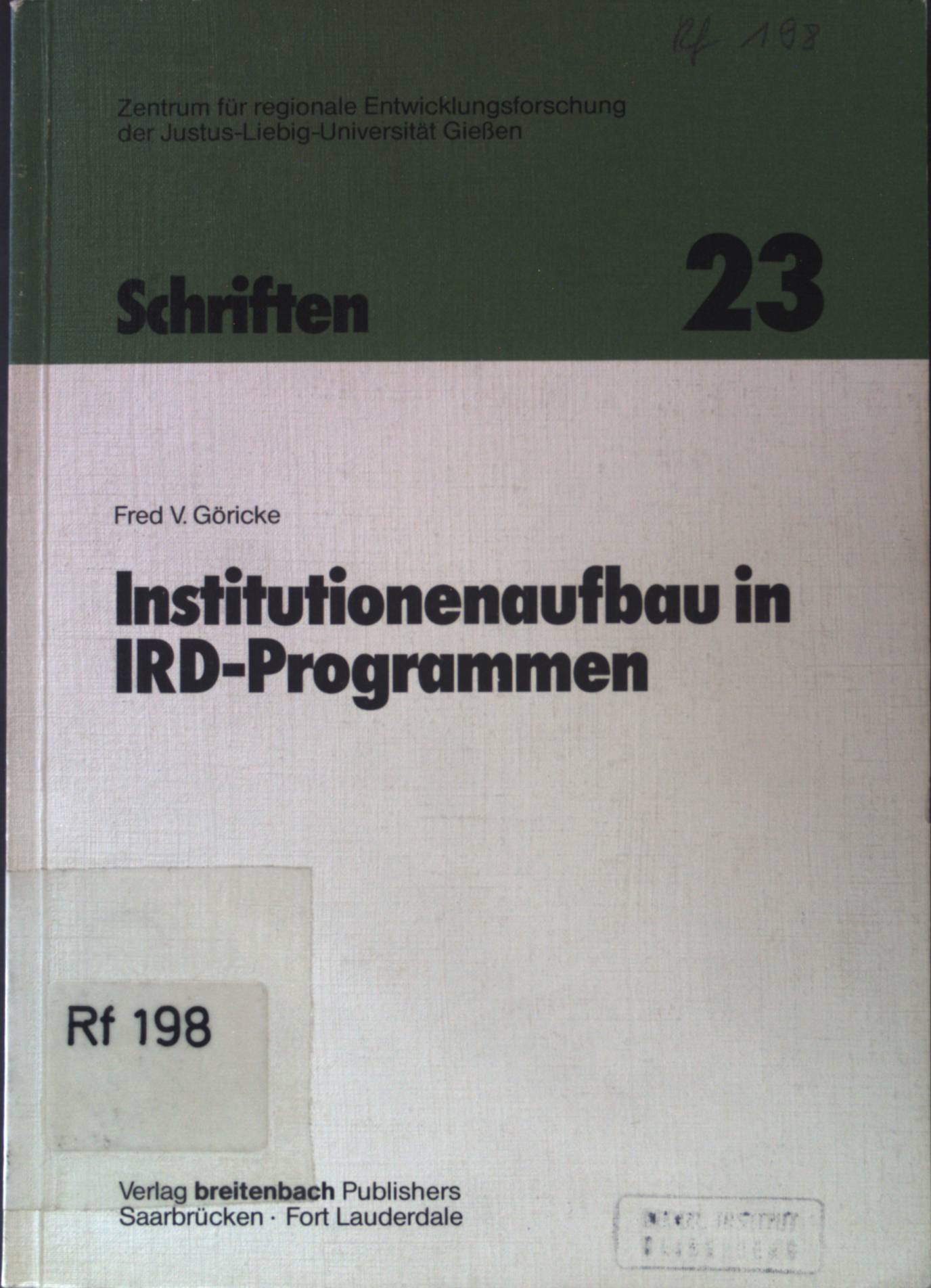 Institutionenaufbau in IRD-Programmen : das Beispiel der Region Dodoma/ Tansania. Justus-Liebig-Universität Gießen. Zentrum für Regionale Entwicklungsforschung: - Göricke, Fred V.