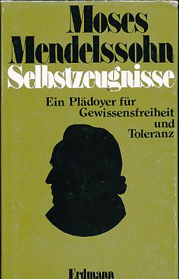 Selbstzeugnisse. Ein Plädoyer für Gewissensfreiheit und Toleranz. Herausgegeben von Martin Pfeideler. - Mendelssohn, Moses