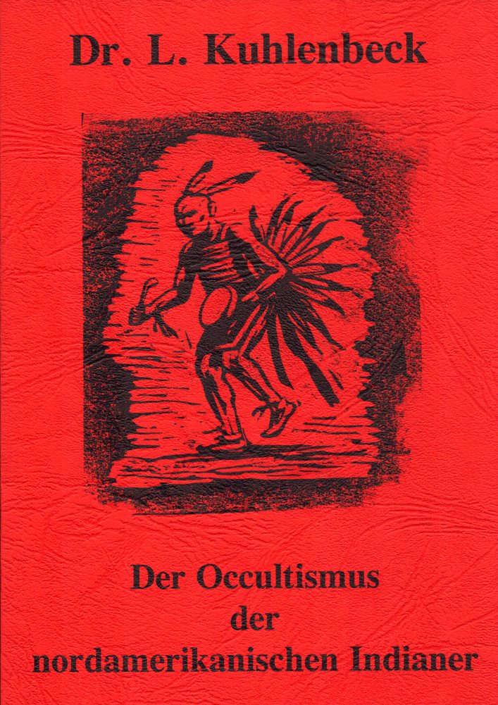 Der Occultismus der nordamerikanischen Indianer. - Kuhlenbeck, Dr. L.