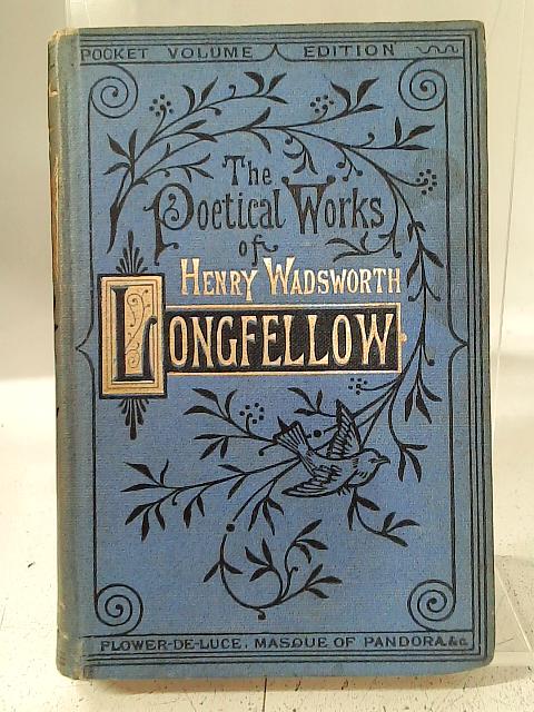 Longfellow's Poetical Works Volume XI. Flower-De-Luce, Masque Of Pandora - Henry Wadsworth Longfellow