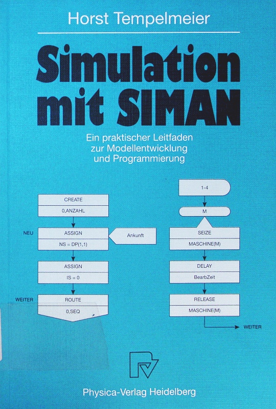 Simulation mit SIMAN. ein praktischer Leitfaden zur Modellentwicklung und Programmierung. - Tempelmeier, Horst