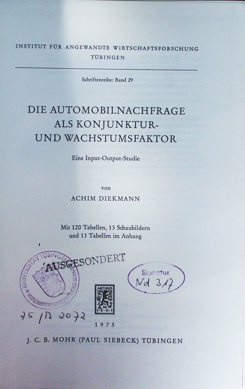 Die Automobilnachfrage als Konjunktur- und Wachstumsfaktor. eine Input-Output-Studie, mit 120 Tab. u. 13 Tab. im Anhang. - Diekmann, Achim