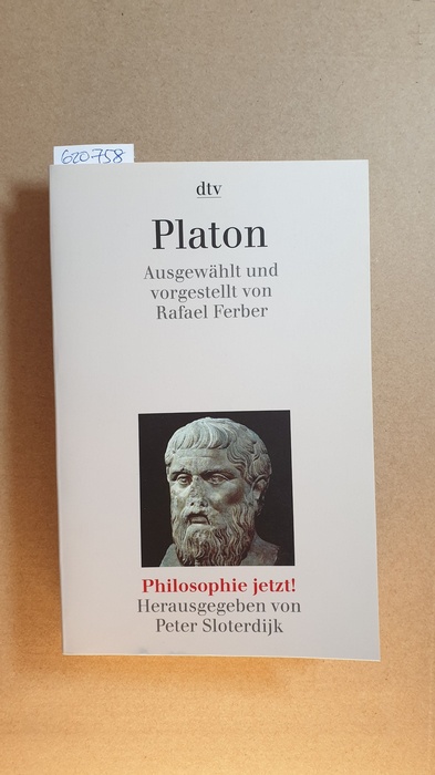 Platon (dtv ; 30680 : Philosophie jetzt!) - Plato,iv427-v347 ; Ferber, Rafael [Hrsg.]
