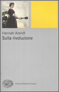Sulla rivoluzione - Arendt Hannah