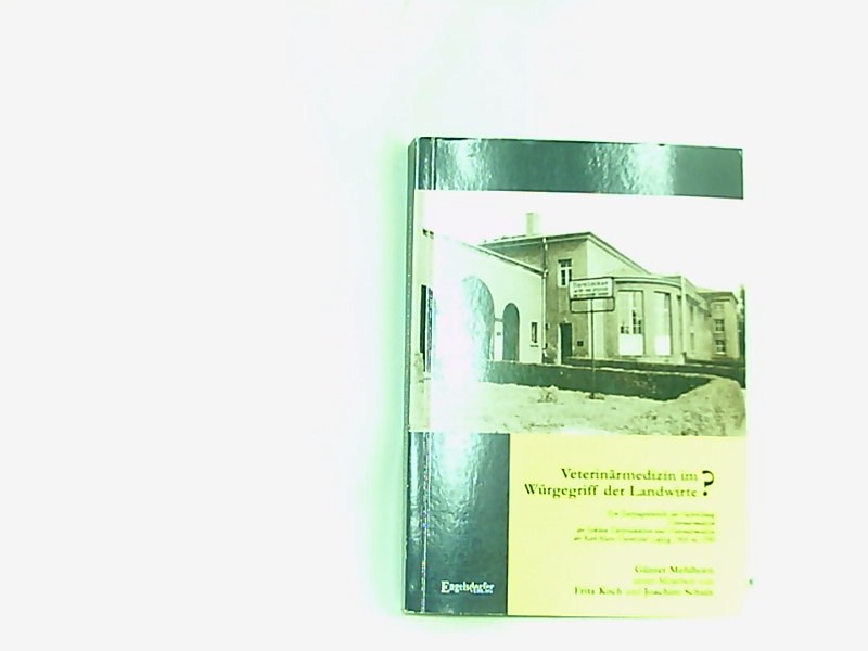 Veterinärmedizin im Würgegriff der Landwirte?: Ein Zeitzeugenbericht zur Fachrichtung Veterinärmedizin der Sektion Tierproduktion und Veterinärmedizin der Karl-Marx-Universität Leipzig 1968 bis 1990 - Günter, Mehlhorn